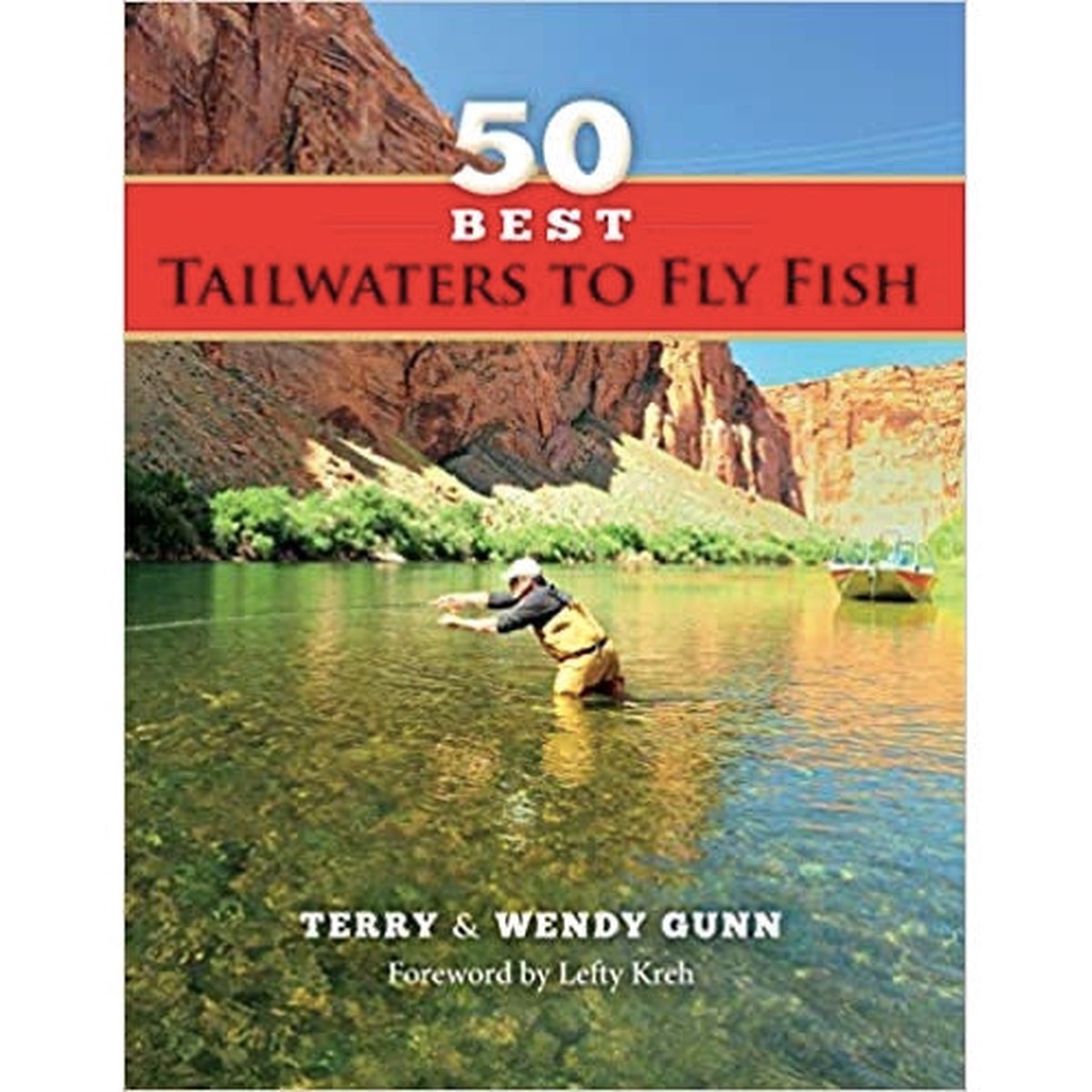 50 Best Tailwaters To Fly Fish, by Terry & Wendy Gunn
